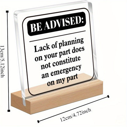 Funny Office Sign: "Be Advised..."