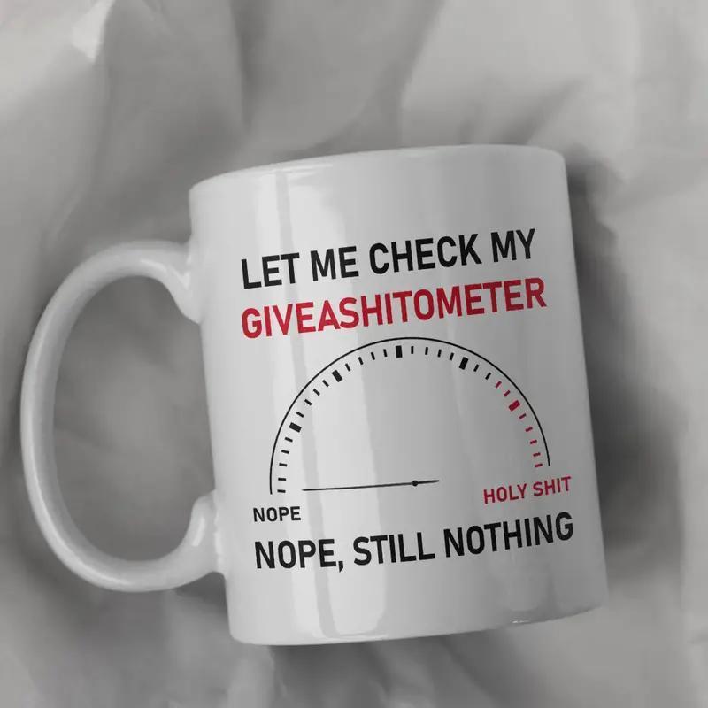 "Let Me Check My Giveashitometer" Mug