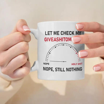 "Let Me Check My Giveashitometer" Mug